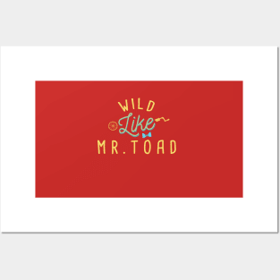 Wild Like Mr. Toad Posters and Art